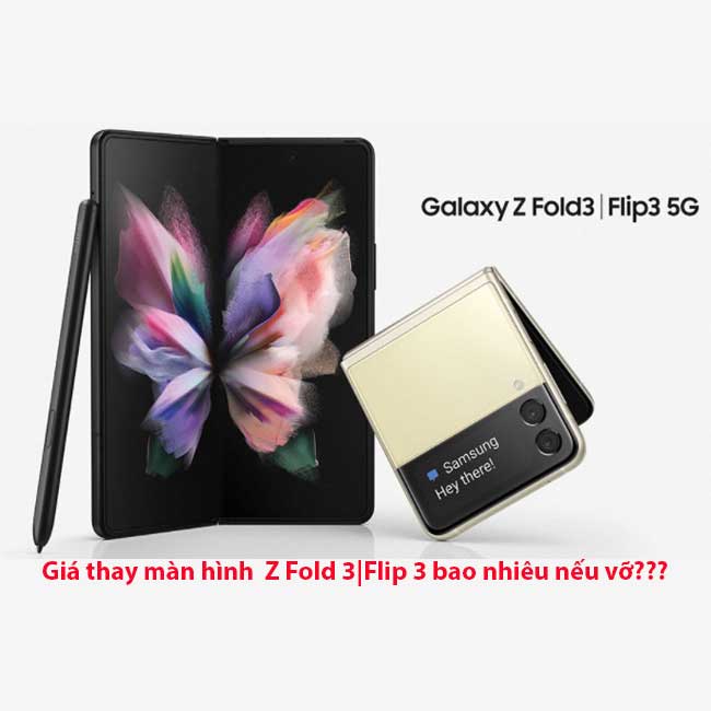 Bảng giá thay màn hình Z Flip 3, Z FoLD 3