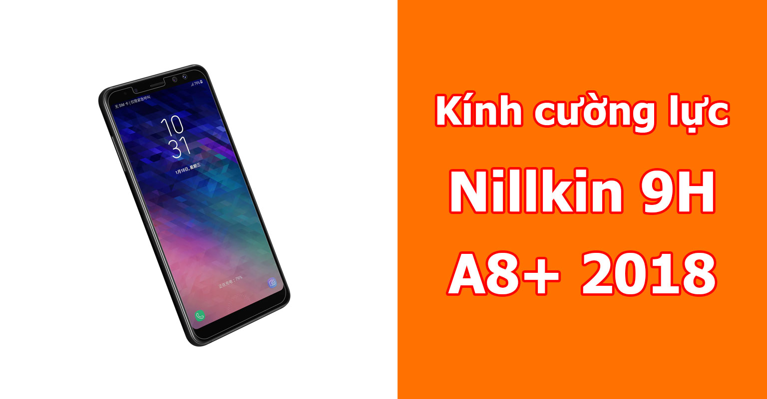 Kính cường lực 9H cho Galaxy A8 Plus hiệu Nillkin