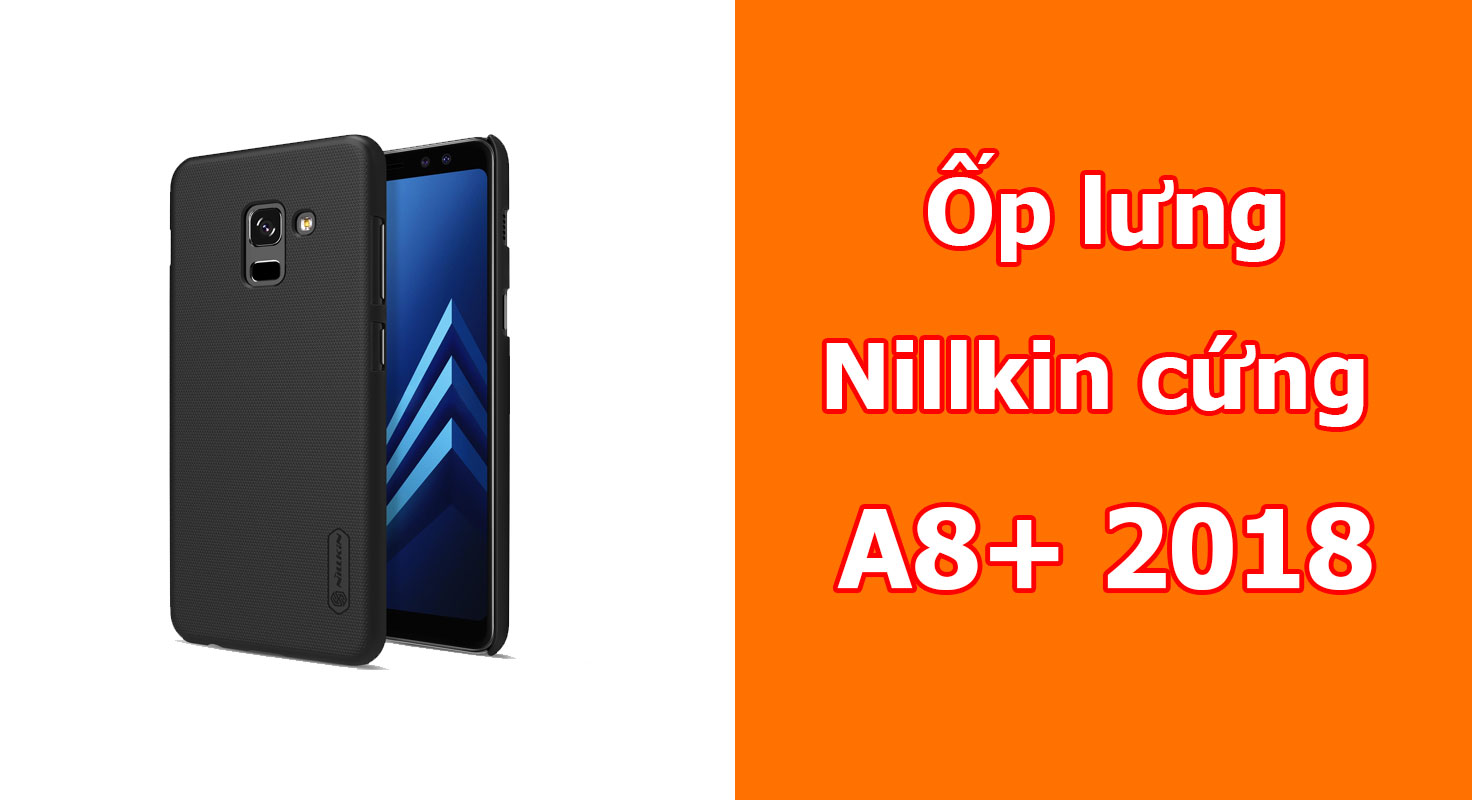 Ốp lưng Galaxy A8 Plus hiệu Nillkin