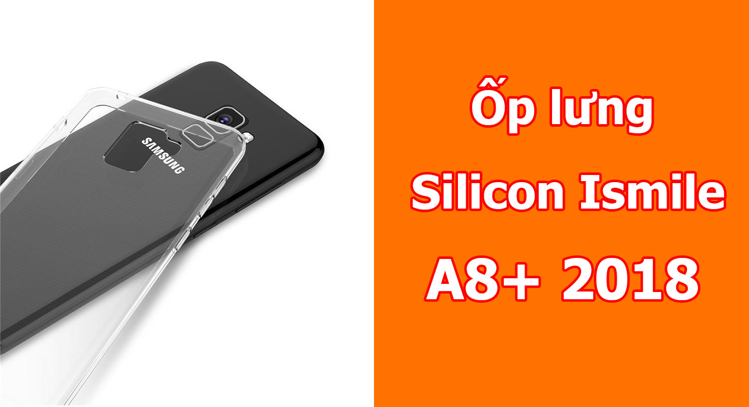 Ốp lưng Silicon trong suốt Galaxy A8 Plus 2018 hiệu i-smile