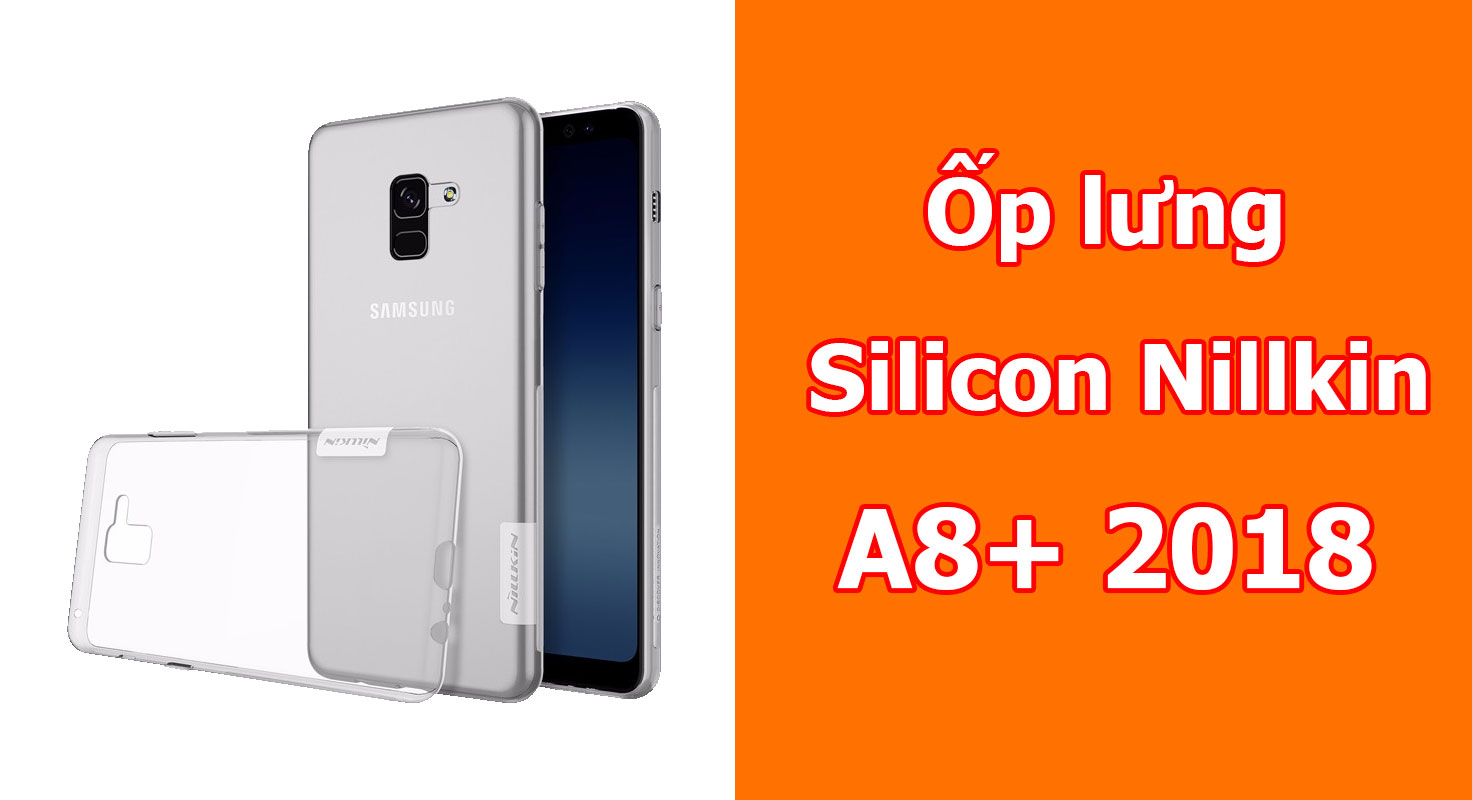 Ốp lưng Silicon trong suốt Galaxy A8 Plus hiệu Nillkin