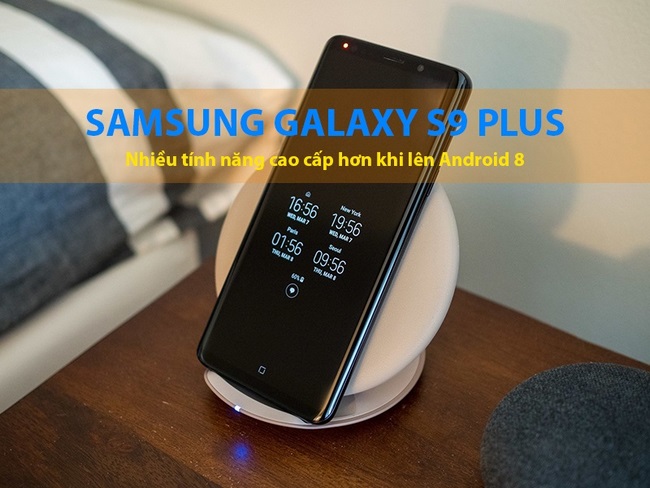 Galaxy S9 Plus với những công nghệ bậc nhất trên Android 8