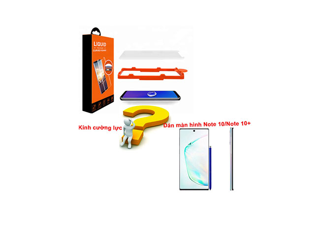 nên dán kính cường lwucj hay dán màn hình Note 10