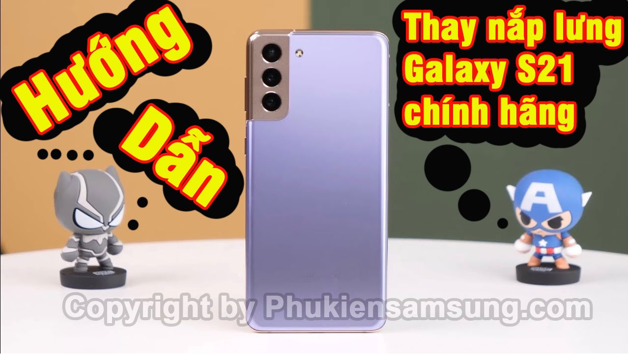 Thay nắp lưng Samsung S21 Ultra| S21 Plus| S21 chính hãng