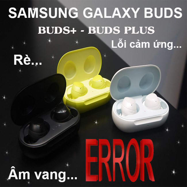 khắc phục các nỗi về tai nghe galaxy buds, buds Plus