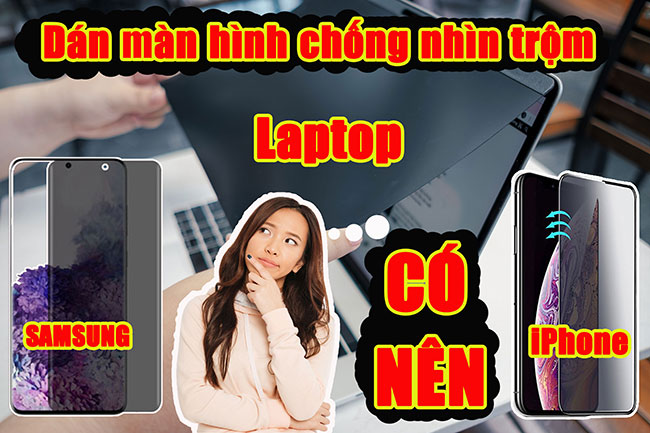 Miếng dán chống nhìn trộm Samsung, Iphone, Laptop