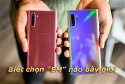 Chọn mua Galaxy Note 10 hay Note 10 Plus? Ở đâu giá rẻ nhất?