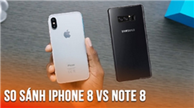 Note 8 - iPhone 8, cuộc chiến của những Smartphone 