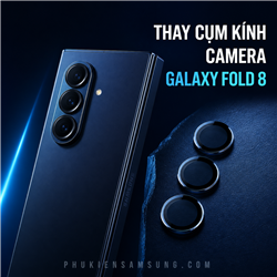 Thay cụm kính camera Samsung Galaxy Fold 8