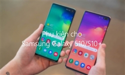 19 phụ kiện không thể thiếu cho Galaxy S10 mà bạn nên sở hữu