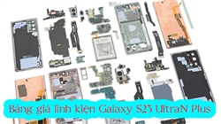 Cập nhật bảng giá linh kiện thay thế Galaxy S23 Ultra| Plus