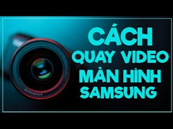 Hướng dẫn cách quay video màn hình điện thoại Samsung|Android