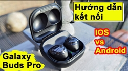 Hướng dẫn sử dụng và kết nối tai nghe Buds| Plus| Pro| Live|2| 2 Pro