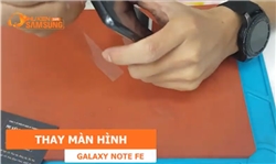 Hướng dẫn thay màn hình Galaxy Note Fe- Note 7 chính hãng giá rẻ tại Hà Nội- Tphcm