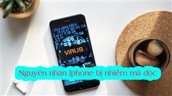 iPhone Nhiễm Mã Độc - Nguyên Nhân và Cách Khắc Phục