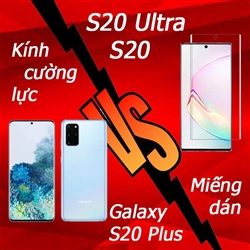 Nên dán màn hình dòng Samsung S20 bằng kính cường lực hay miếng dán màn hình