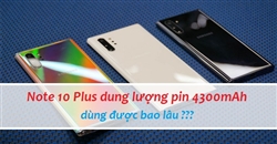 Pin 4300mAh trên Galaxy Note 10 Plus dùng được trong bao lâu?